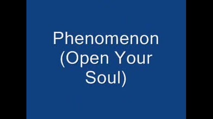 Phenomenon (Open Your Soul)