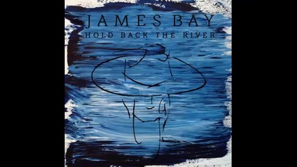 *2015* James Bay - Hold Back the River