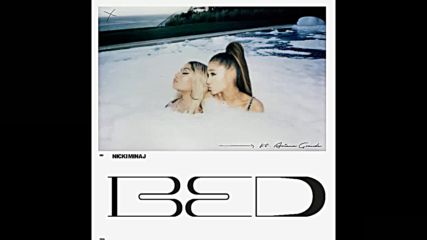 Nicki Minaj - Bed feat. Ariana Grande ( A U D I O )