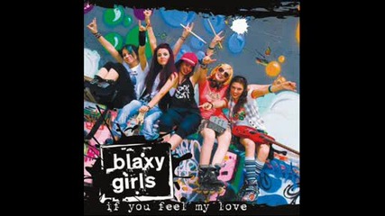 Blaxy Girls - If you feel my love