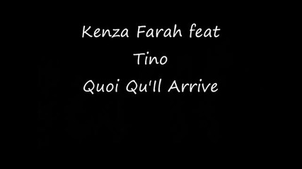 Kenza Farah feat Tino (section Fidjo) - Quoi Qu'il Arrive