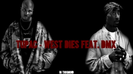 2pac - West Dies feat. Dmx Dj Thugmind Remix