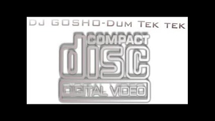 Dj Gosho - Dum Tek Tek (remix)