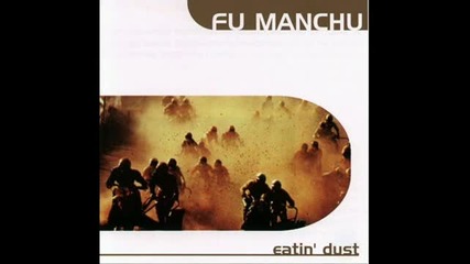 Fu Manchu - Eatin' Dust