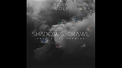 *2016* Torii Wolf & Dj Premier - Shadows Crawl