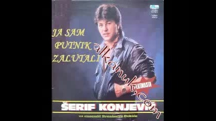Serif Konjevic - Ja sam putnik zalutali
