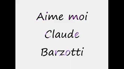 Aime moi Claude barzotti Като мен