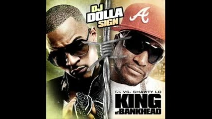 T.i. - You Done It Now Shawty Lo (diss)