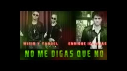No me digas que no - Wisin & Yandel ft. Enrique Iglesias