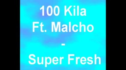 100 Kila Ft. Malcho - Super Fresh