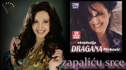 Dragana Mirkovic - Zapalicu srce - (audio 2008)