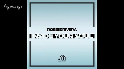 Robbie Rivera - Inside Your Soul ( Preview )