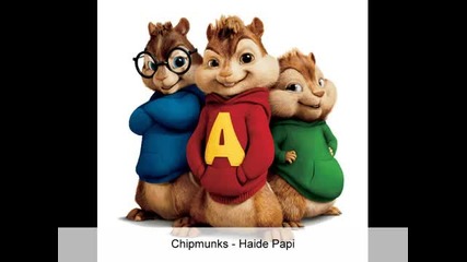 Chipmunks - Хайде Папи