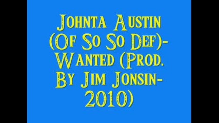 Johnta Austin Of So So Def - Wanted Prod. By Jim Jonsin - 2010 