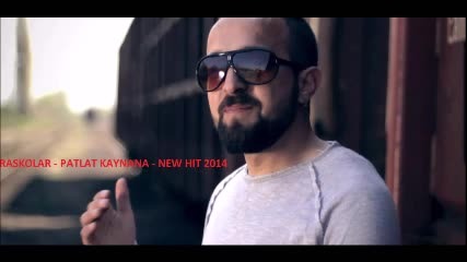Raskolar - Patlat Kaynana - New Hit 2014