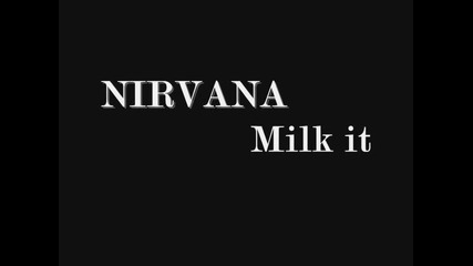 Nirvana - Milk It [lyrics]