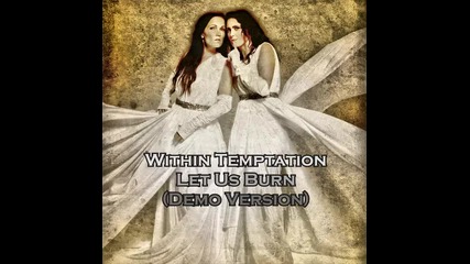 Within Temptation - 02. Let Us Burn (demo version) 2013 Ep: Paradise (what About us)