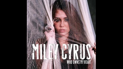 Miley Cirus - Who owns my heart