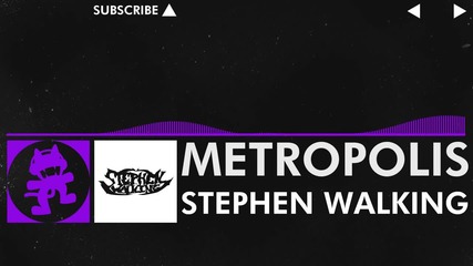 [dubstep] - Stephen Walking - Metropolis [monstercat Release]