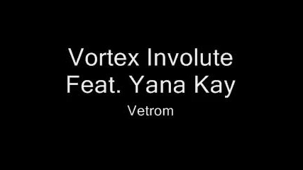 Vortex Involute feat. Yana Kay - Vetrom 