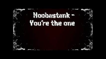 Hoobastank - Youre The One [ Превод ]