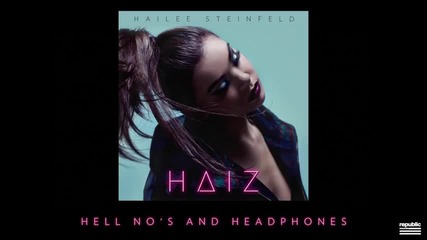 04. Hailee Steinfeld - Hell Nos And Headphones