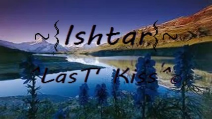 Ishtar - Last Kiss