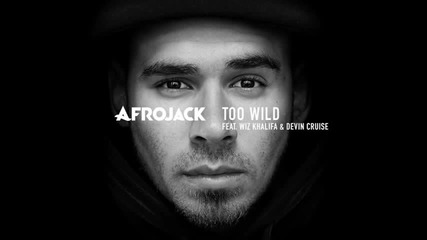 Afrojack feat. Wiz Khalifa, Devin Cruise - Too Wild ( Audio Only)