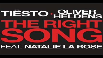 Tiеsto & Oliver Heldens – The Right Song (feat. Natalie La Rose)