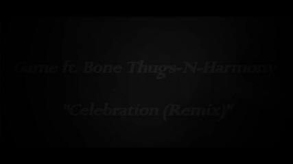 Game Feat. Bone Thugs-n-harmony & Chris Brown - Celebration ( Remix )