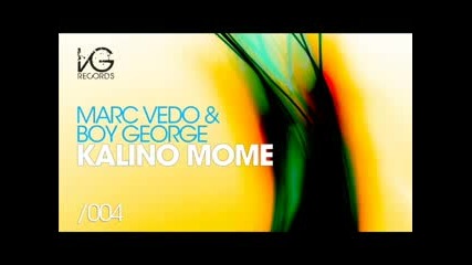 Dess ft. Marc Vedo & Boy George - Kalino Mome (migue Soria Remix)
