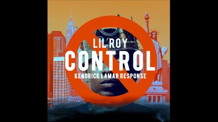 Lil Roy - Control ( Kendrick Lamar Response ) [ Audio ]