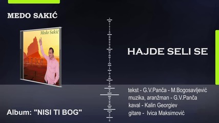 Medo Sakic - 2014 - Hajde seli se - Prevod