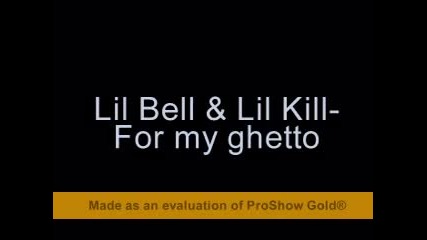 Lil Bell & Lil Kill - For My Ghetto :) 