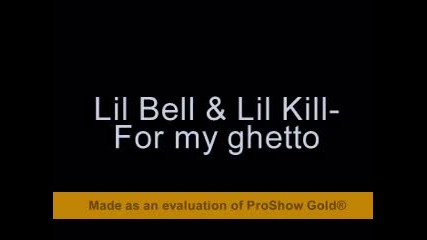 Lil Bell & Lil Kill - For My Ghetto :)