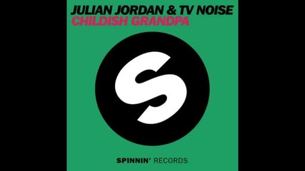 *2013* Julian Jordan & Tv Noise - Childish grandpa ( Original mix )