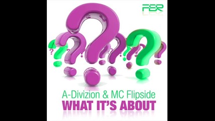 Mc Flipside & A - divizion - What Its About Original Mix 