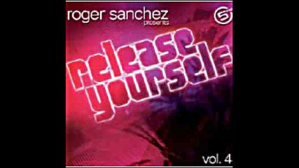 Roger Sanchez pres Release Yourself Vol 4 Cd1