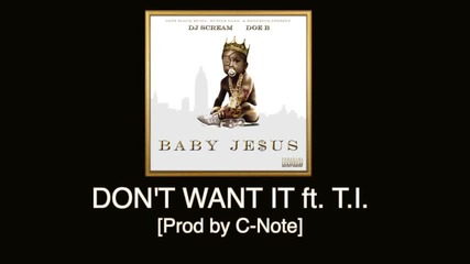 Doe B feat. T.i. - Don't Want It *аудио*