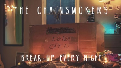 The Chainsmokers - Break Up Every Night ( Audio )