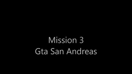 Gta San Andreas Mission 3