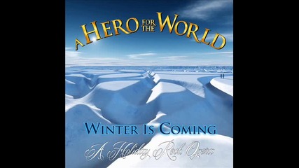 A Hero For The World - Winter Is Coming ( A Holiday Rock Opera ) - 2013