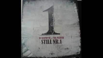 Dj Neophyte vs. Tha Playah - Still Nr.1 