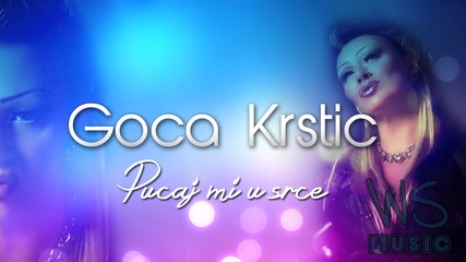Goca Krstic - Pucaj mi u srce (2013_14)
