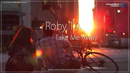 (2012) Roby T.a. - Take Me Away 25 Юни 2012