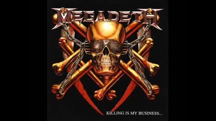 Megadeth - Killing is my Business. 