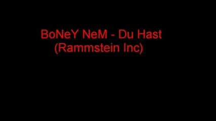 Boney Nem - Du Hast (rammstein Inc)