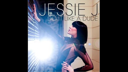 Jessie J - Do it like a dude