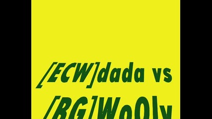 [ecw]dada vs [bg]wooly