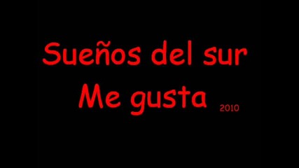 Suenos del Sur - Me gusta